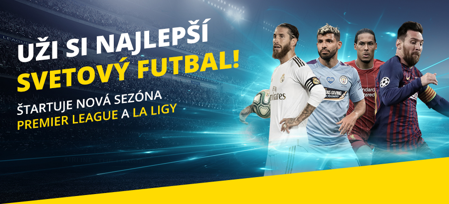 Štart Premier League a La Ligy! Uži si najlepší svetový futbal spolu s nami!