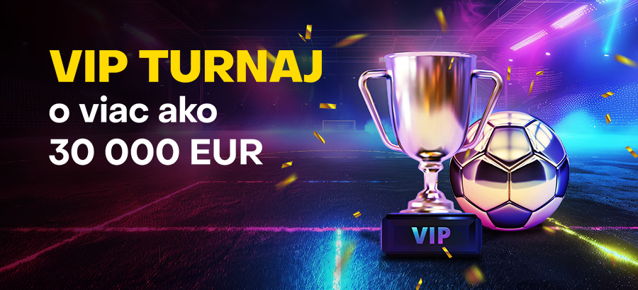 VIP turnaj o viac ako 30 000 eur!